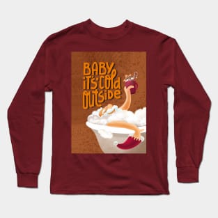 Baby it's cold outside Long Sleeve T-Shirt